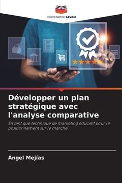 portada Développer un plan stratégique avec l'analyse comparative (en Francés)