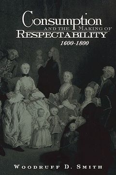 portada consumption and the making of respectability, 1600 1800