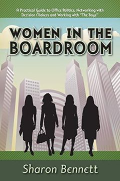 portada Women in the Boardroom: A Practical Guide to Office Politics, Networking With Decision Makers and Working With "The Boys" (in English)