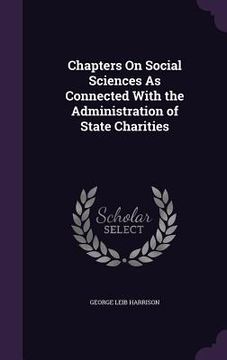 portada Chapters On Social Sciences As Connected With the Administration of State Charities (in English)