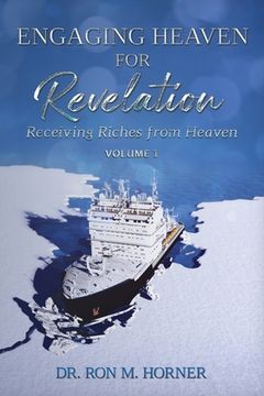 portada Engaging Heaven for Revelation - Volume 1: Receiving Riches from Heaven (en Inglés)