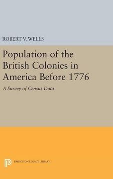 portada Population of the British Colonies in America Before 1776: A Survey of Census Data (Princeton Legacy Library) (in English)