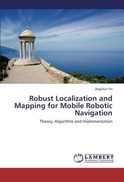 portada Robust Localization and Mapping for Mobile Robotic Navigation