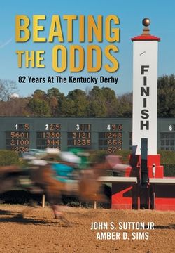 portada Beating the Odds: 82 Years at the Kentucky Derby (en Inglés)