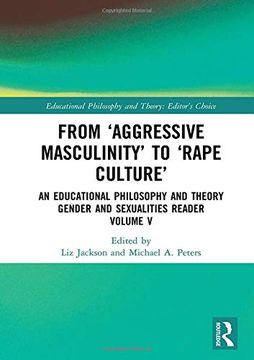 portada From 'Aggressive Masculinity' to 'Rape Culture': An Educational Philosophy and Theory Gender and Sexualities Reader, Volume V (en Inglés)