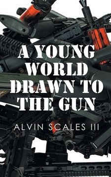 portada A Young World Drawn to the Gun (en Inglés)