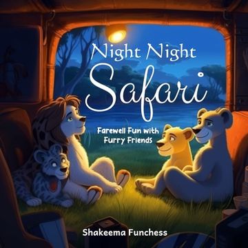 portada Night, Night Safari: Farewell Fun with Furry Friends (en Inglés)