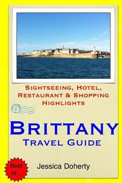 portada Brittany Travel Guide: Sightseeing, Hotel, Restaurant & Shopping Highlights (en Inglés)