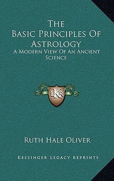 portada the basic principles of astrology: a modern view of an ancient science (en Inglés)