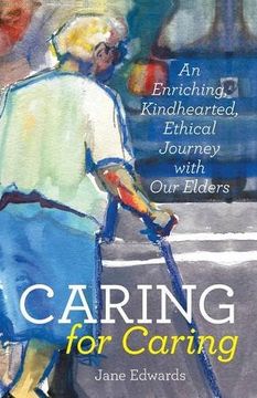 portada Caring for Caring: An Enriching, Kindhearted, Ethical Journey With our Elders (en Inglés)