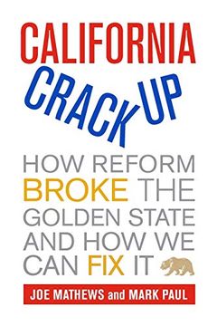 portada California Crackup: How Reform Broke the Golden State and how we can fix it (en Inglés)