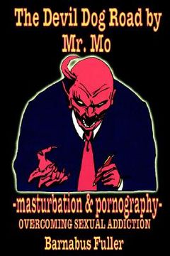 portada the devil dog road by mr. mo: masturbation and pornography- overcoming sexual addiction (in English)