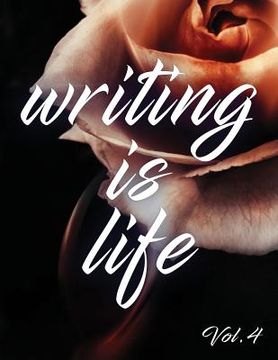 portada Writing Is Life: Vol. 4 (in English)