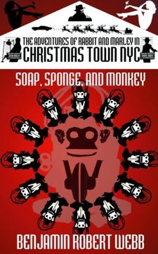 portada The Adventures of Rabbit & Marley in CHRISTMAS TOWN NYC: Soap, Sponge & Monkey: Volume 6