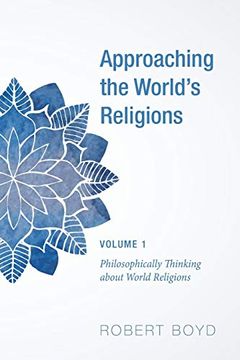 portada Approaching the World's Religions, Volume 1: Philosophically Thinking About World Religions (en Inglés)