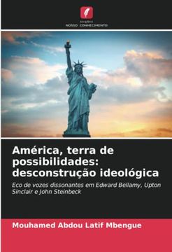 portada América, Terra de Possibilidades: Desconstrução Ideológica: Eco de Vozes Dissonantes em Edward Bellamy, Upton Sinclair e John Steinbeck. De