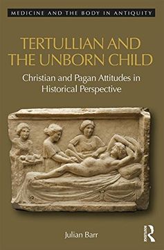 portada Tertullian and the Unborn Child: Christian and Pagan Attitudes in Historical Perspective (en Inglés)
