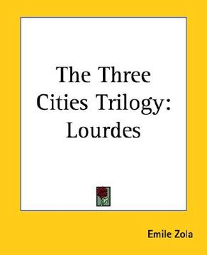 portada the three cities trilogy: lourdes