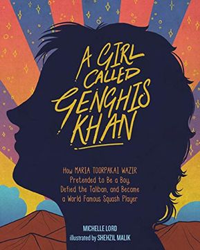 portada A Girl Called Genghis Khan: How Maria Toorpakai Wazir Pretended to be a Boy, Defied the Taliban, and Became a World Famous Squash Player (People who Shaped our World) (en Inglés)