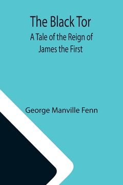 portada The Black Tor: A Tale of the Reign of James the First
