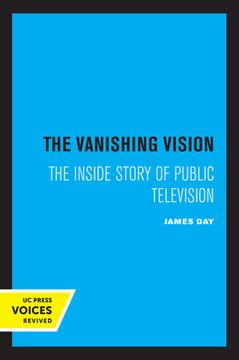 portada The Vanishing Vision: The Inside Story of Public Television (en Inglés)