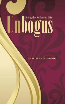 portada Unbogus: Living the Authentic Life (en Inglés)