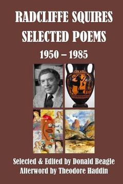 portada Radcliffe Squires: Selected Poems 1950-1985: Centennial Edition (en Inglés)