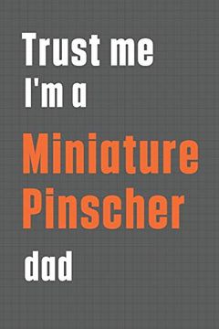 portada Trust me i'm a Miniature Pinscher Dad: For Miniature Pinscher dog dad (en Inglés)