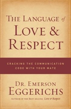 portada The Language of Love and Respect: Cracking the Communication Code With Your Mate (en Inglés)
