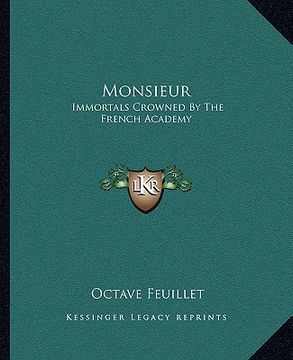 portada monsieur: immortals crowned by the french academy (en Inglés)