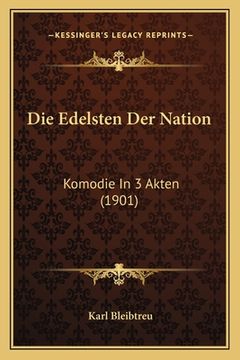 portada Die Edelsten Der Nation: Komodie In 3 Akten (1901) (in German)