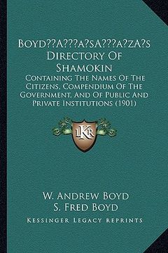 portada boyda acentsacentsa a-acentsa acentss directory of shamokin: containing the names of the citizens, compendium of the government, and of public and pri (in English)