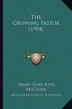 portada the growing pastor (1904) (en Inglés)