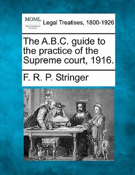 portada the a.b.c. guide to the practice of the supreme court, 1916.