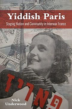 portada Yiddish Paris: Staging Nation and Community in Interwar France (The Modern Jewish Experience) (en Inglés)