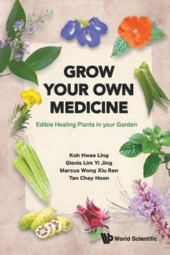 portada Grow Your Own Medicine: Edible Healing Plants in Your Garden (en Inglés)