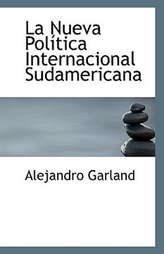 portada la nueva pol tica internacional sudamericana