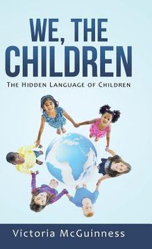 portada We, The Children: The Hidden Language of Children (en Inglés)