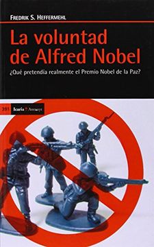 portada La Voluntad de Alfred Nobel:  Qué Pretendía Realmente el Premio Nobel de la Paz? (Antrazyt)