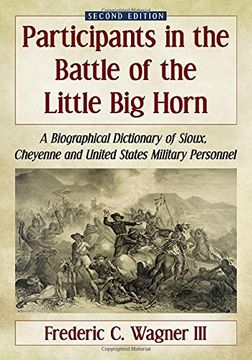 portada Participants in the Battle of the Little big Horn: A Biographical Dictionary of Sioux, Cheyenne and United States Military Personnel (in English)