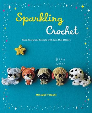 portada Sparkling Crochet. Make Amigurumi Animals With Yarn That Glitters (in English)
