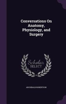 portada Conversations On Anatomy, Physiology, and Surgery (en Inglés)