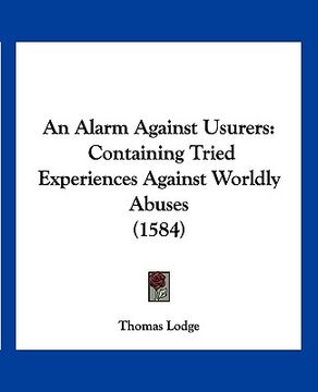 portada an alarm against usurers: containing tried experiences against worldly abuses (1584) (en Inglés)