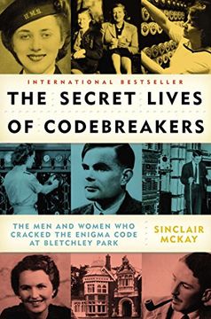 portada El Secreto Vida de Descifradores de Códigos: Los Hombres y Mujeres que Agrietada el Código Enigma en Bletchley Park por Mckay, Sinclair (2012) Paperback (en Inglés)