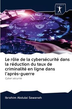 portada Le rôle de la cybersécurité dans la réduction du taux de criminalité en ligne dans l'après-guerre (in French)