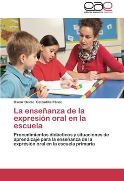 portada La enseñanza de la expresión oral en la escuela: Procedimientos didácticos y situaciones de aprendizaje para la enseñanza de la expresión oral en la escuela primaria
