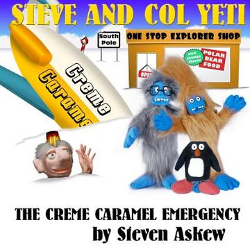portada The Creme Caramel Emergency: A Steve And Col Yeti Story (en Inglés)