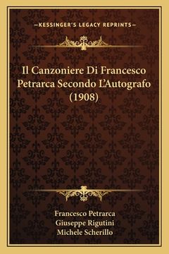 portada Il Canzoniere Di Francesco Petrarca Secondo L'Autografo (1908) (en Italiano)