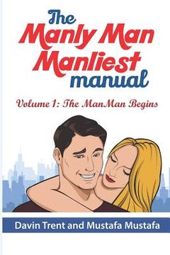portada The Manly Man Manliest Manual: Volume 1 The ManMan begins (en Inglés)