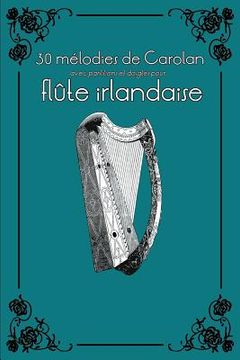 portada 30 Mélodies de Carolan Avec Partitions Et Doigtés Pour Flûte Irlandaise (en Francés)